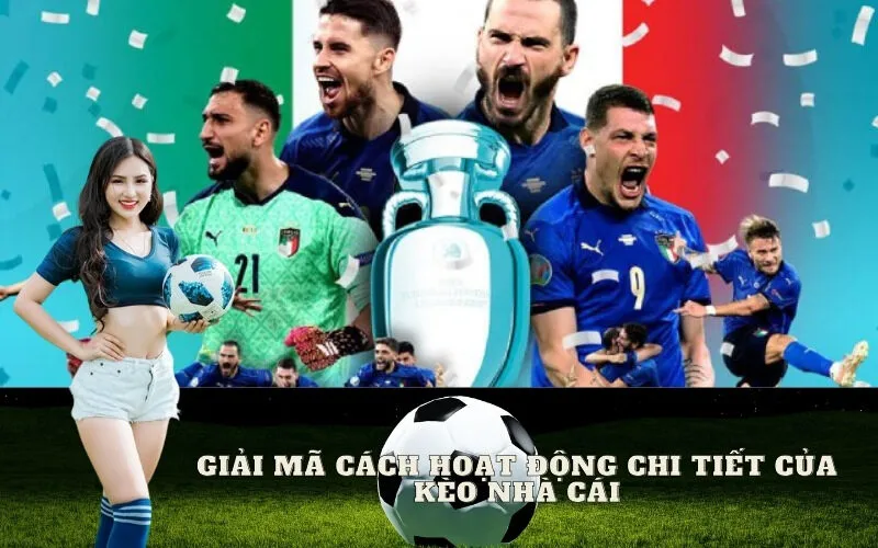 Giải mã cách hoạt động chi tiết của kèo nhà cái