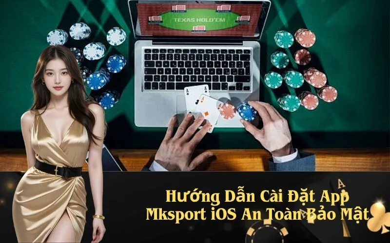 Hướng Dẫn Cài Đặt App Mksport iOS An Toàn Bảo Mật
