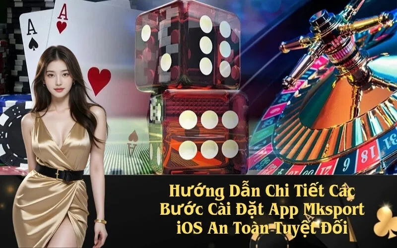 Hướng Dẫn Chi Tiết Các Bước Cài Đặt App Mksport iOS An Toàn Tuyệt Đối