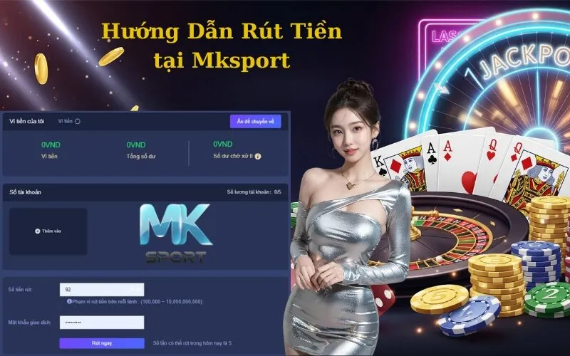 Hướng Dẫn Rút Tiền tại Mksport