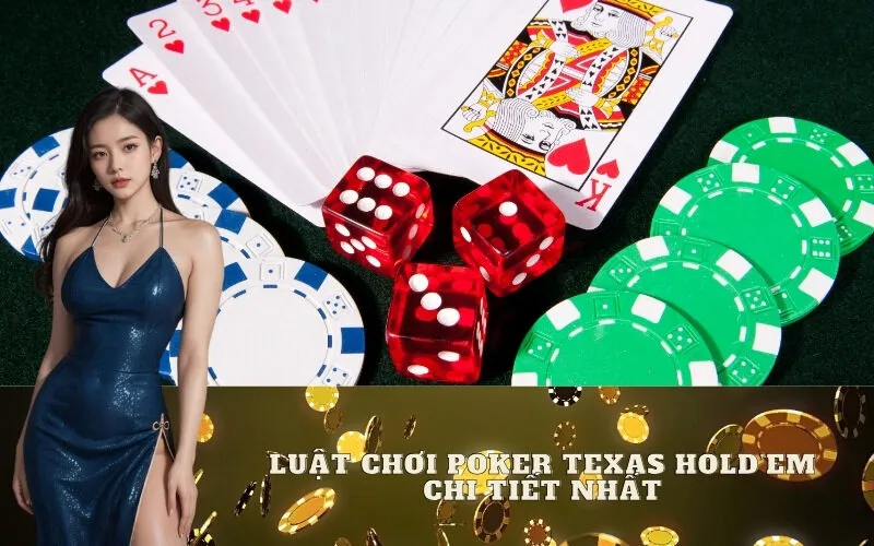 Luật chơi Poker Texas Hold'em chi tiết nhất