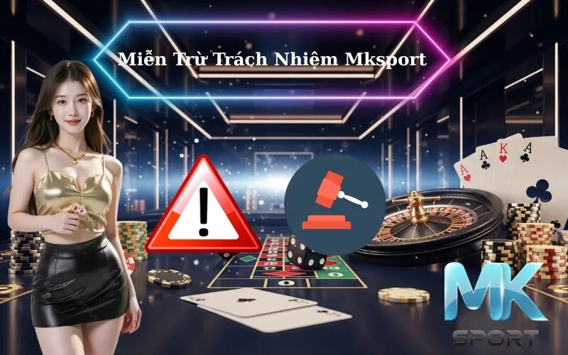 Miễn Trừ Trách Nhiệm Mksport
