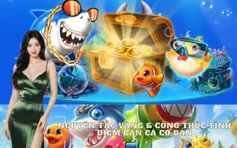 Nguyên Tắc Vàng & Công Thức Tính Điểm Bắn Cá Cơ Bản