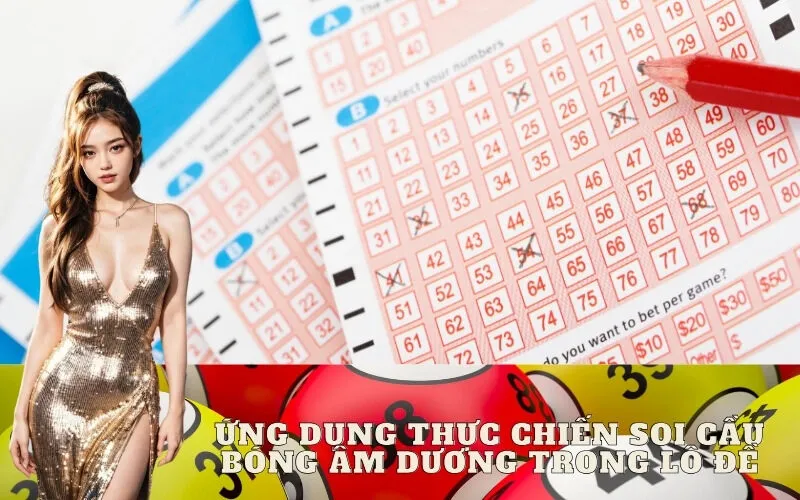Ứng Dụng Thực Chiến Soi Cầu Bóng Âm Dương Trong Lô Đề