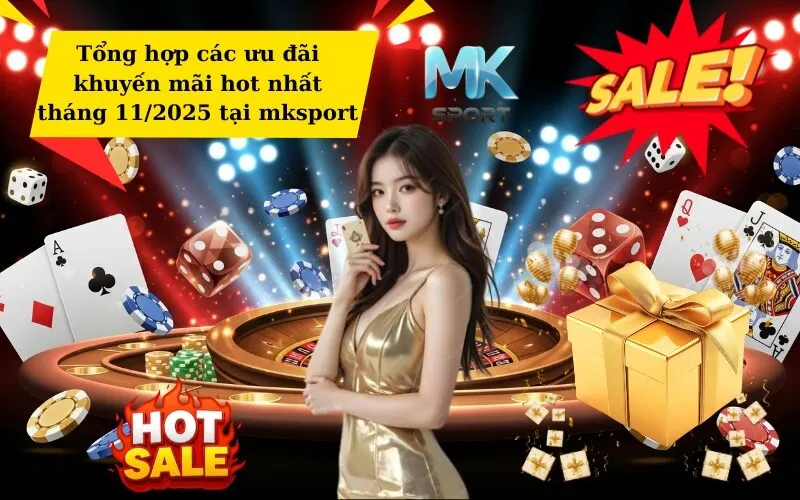 Tổng hợp các ưu đãi khuyến mãi hot nhất tháng 112025 tại mksport