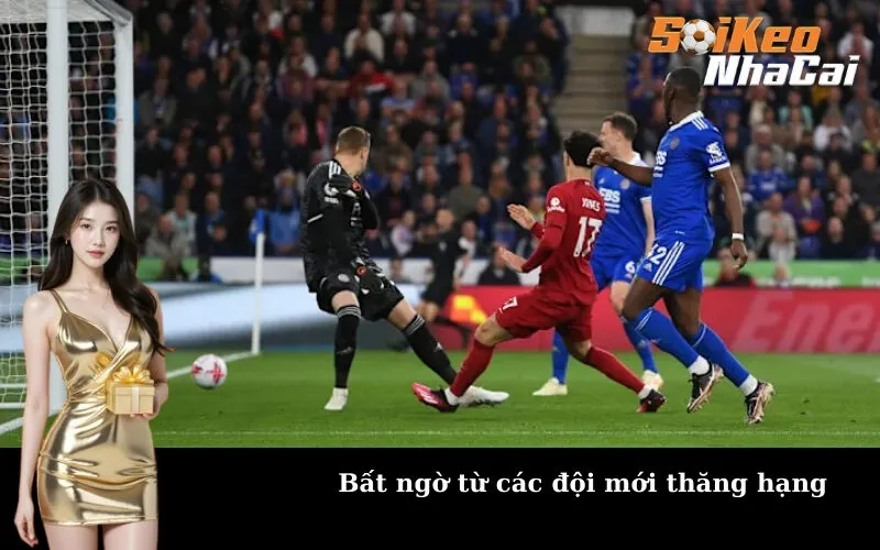 Bất ngờ từ các đội mới thăng hạng